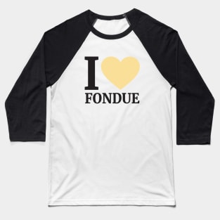 I Love Fondue Baseball T-Shirt